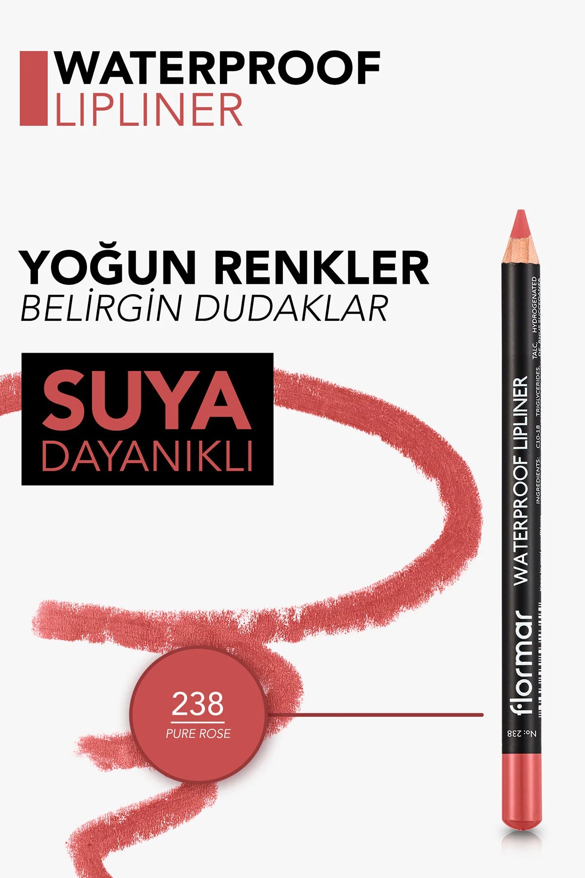 Flormar Suya Dayanıklı Dudak Kalemi – Waterproof Lipliner 238 Pure Rose