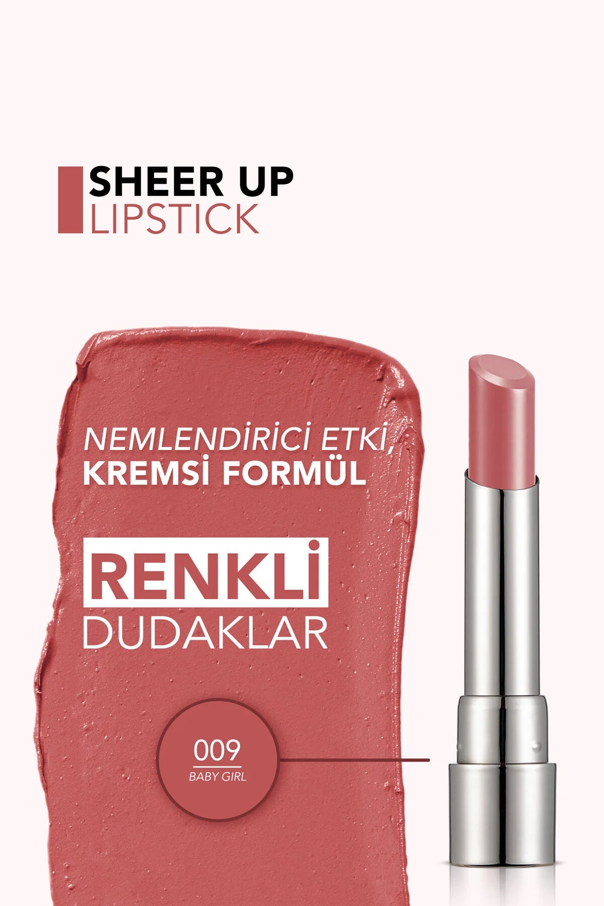 Flormar Sheer Up Nemlendirici Parlak Ruj – 009 Baby Girl