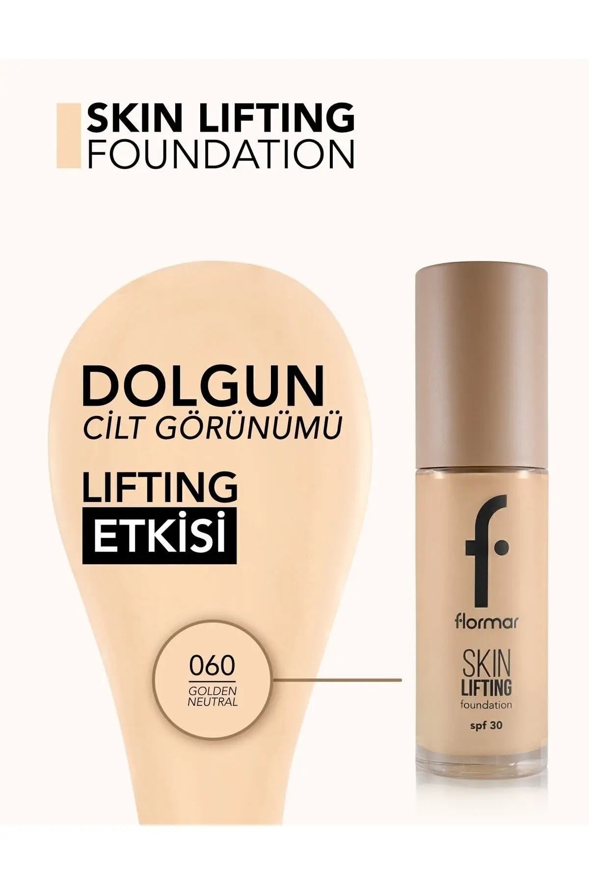 Flormar SPF30 Sıkılaştırıcı Fondöten – Skin Lifting FDT-060 Golden Neutral