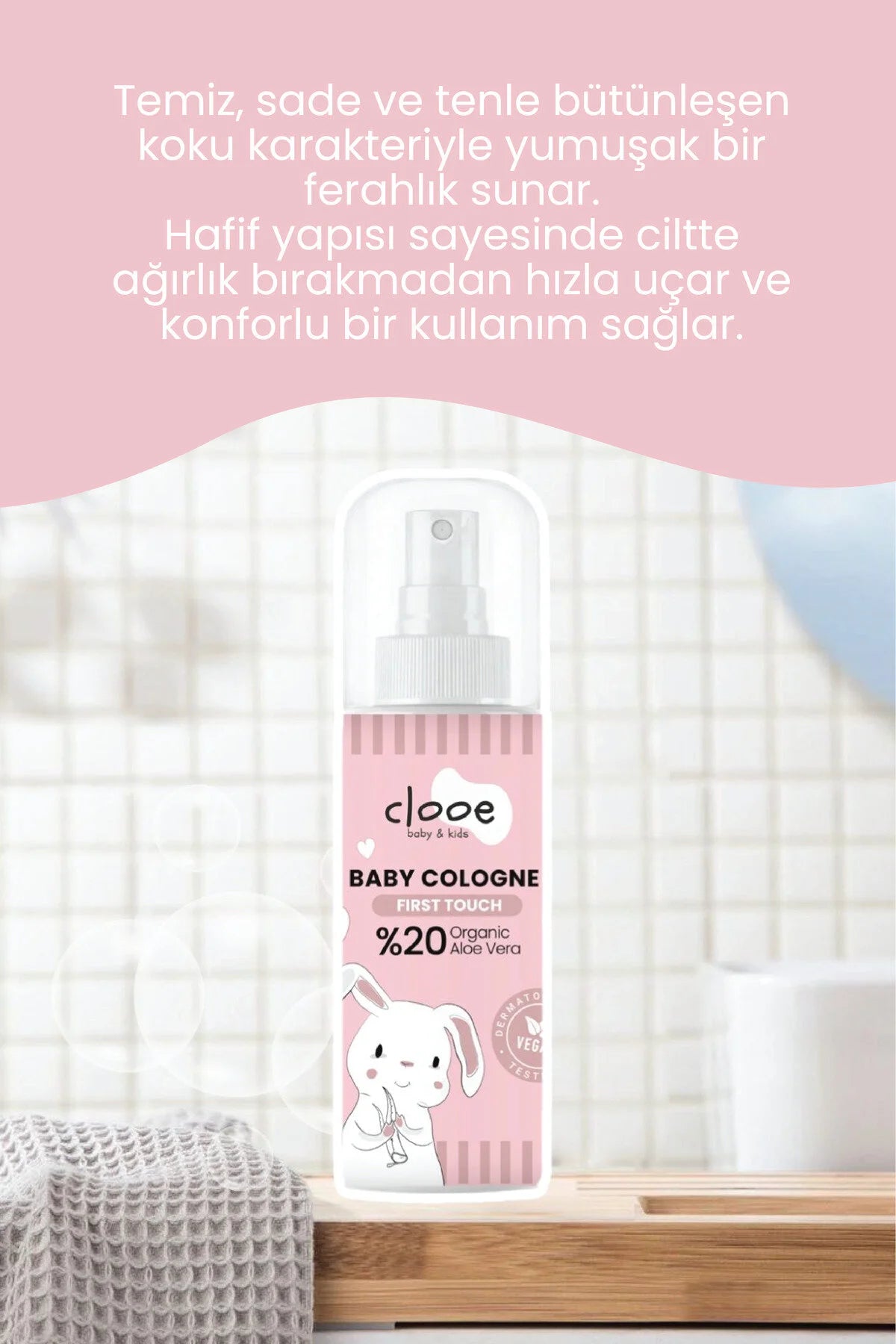 Clooe Vegan Bebek Kolonyası First Touch 150ml kullanım örneği